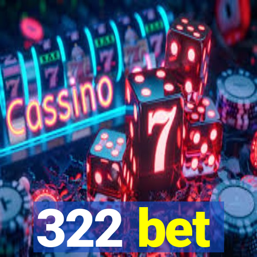 322 bet