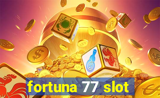 fortuna 77 slot