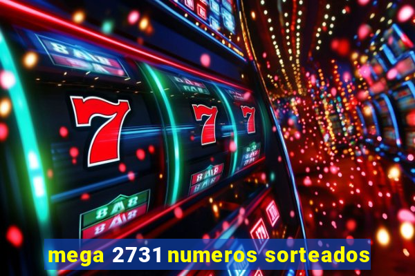 mega 2731 numeros sorteados