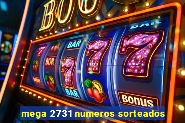 mega 2731 numeros sorteados