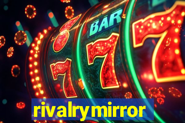 rivalrymirror