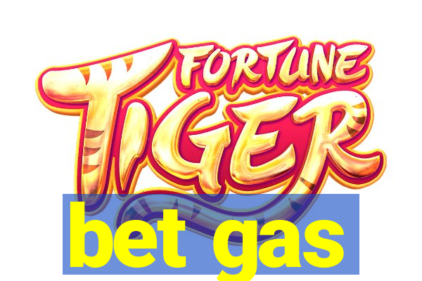 bet gas