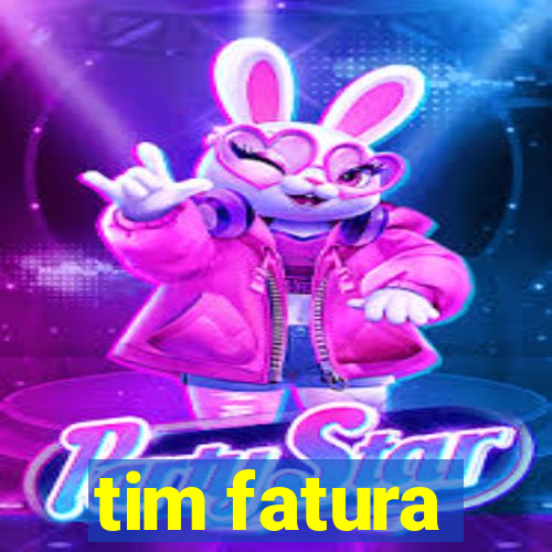 tim fatura