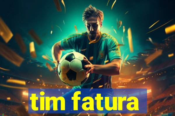 tim fatura