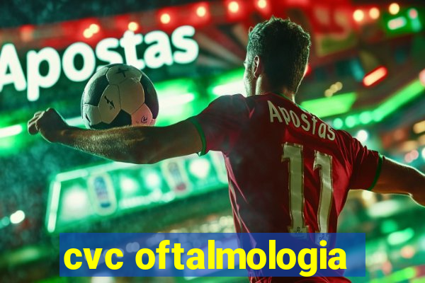 cvc oftalmologia