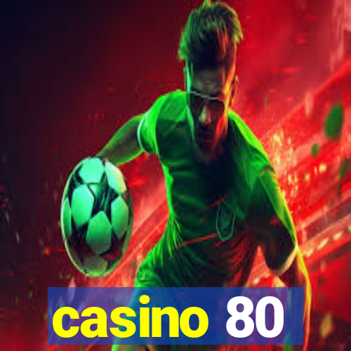 casino 80