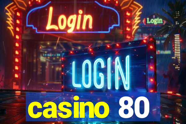 casino 80