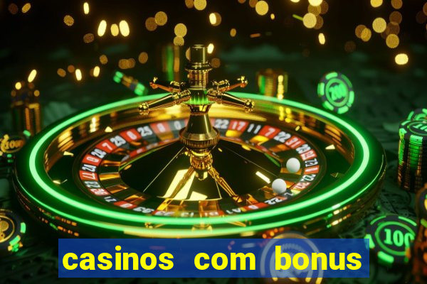 casinos com bonus de registro