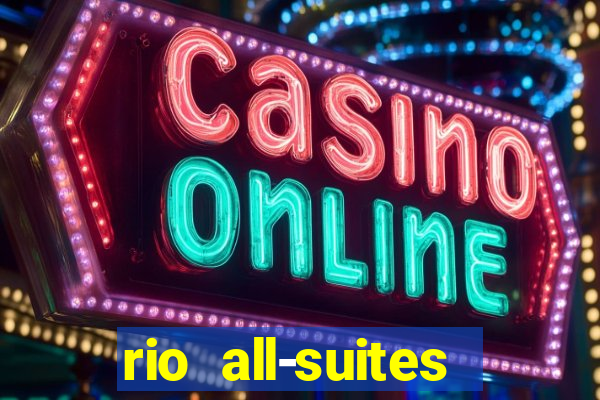 rio all-suites hotel and casino