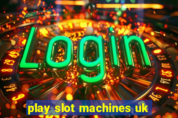 play slot machines uk