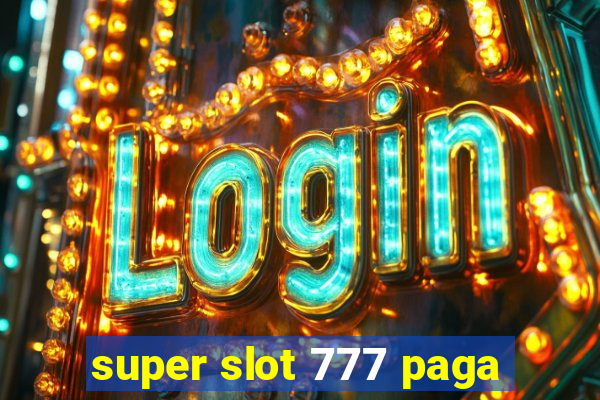 super slot 777 paga