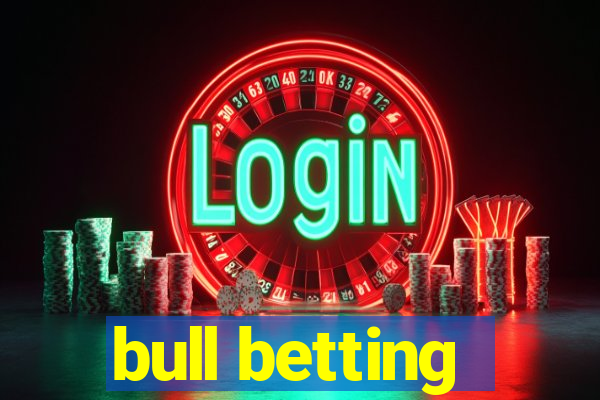 bull betting