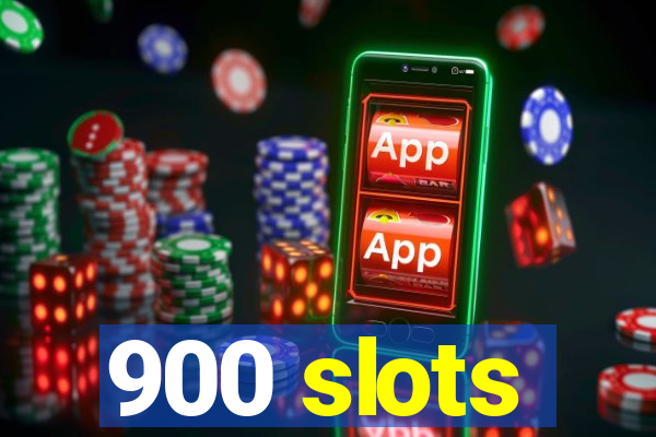 900 slots