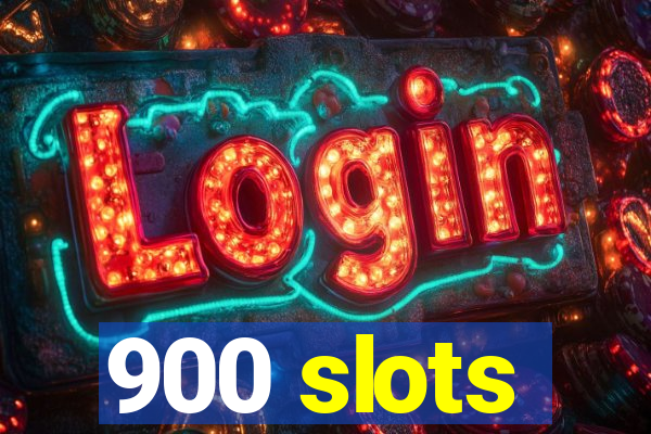 900 slots