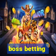 boss betting