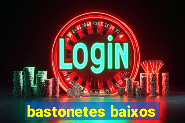 bastonetes baixos