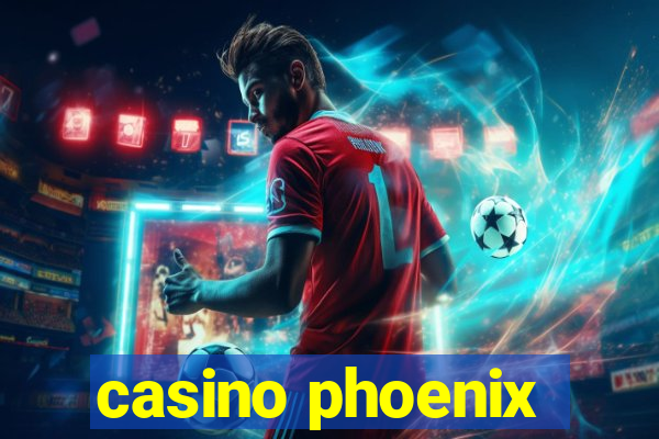 casino phoenix