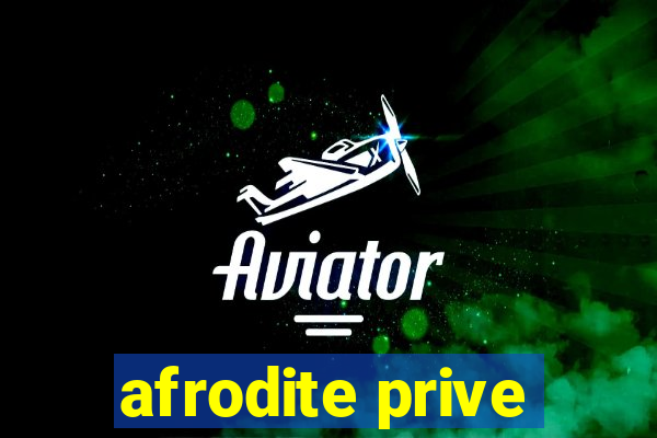 afrodite prive