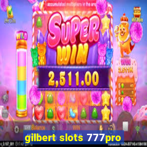 gilbert slots 777pro