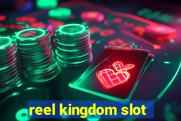 reel kingdom slot