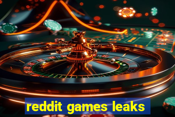 reddit games leaks