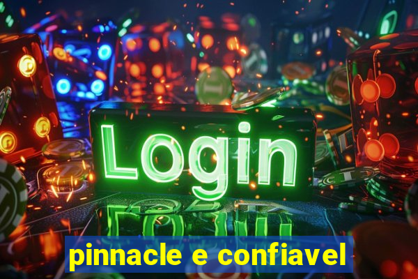 pinnacle e confiavel