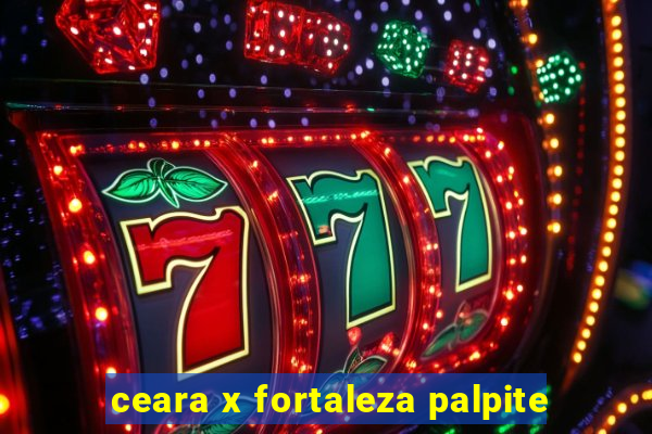 ceara x fortaleza palpite