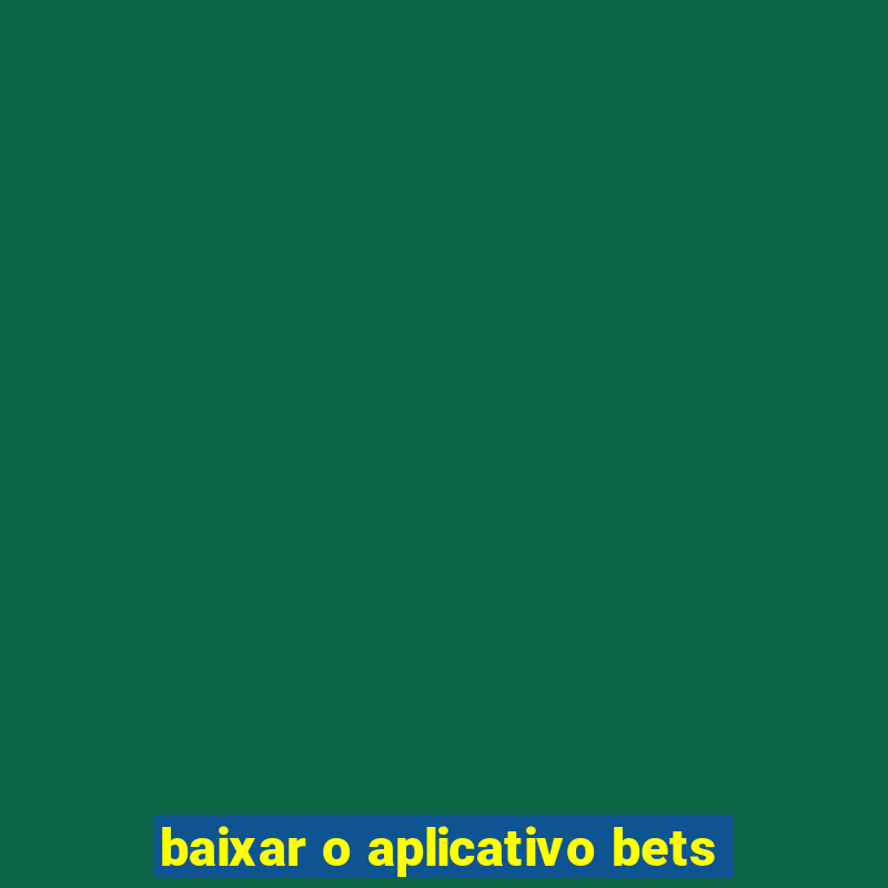 baixar o aplicativo bets