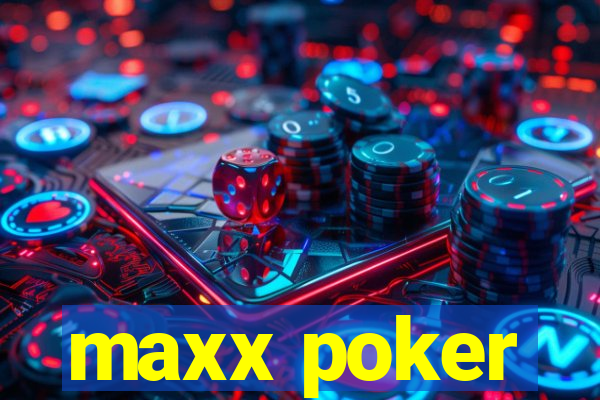 maxx poker