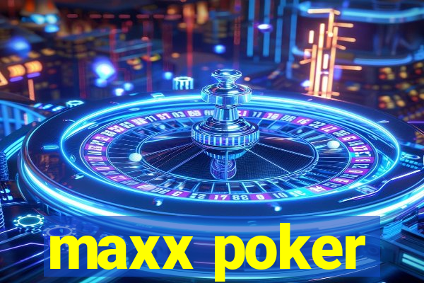 maxx poker