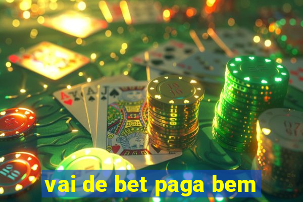 vai de bet paga bem