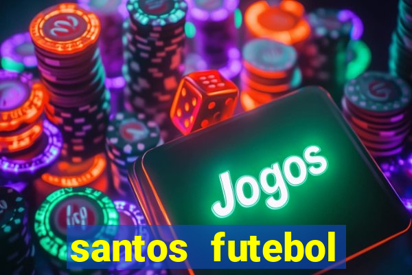 santos futebol clube peneiras