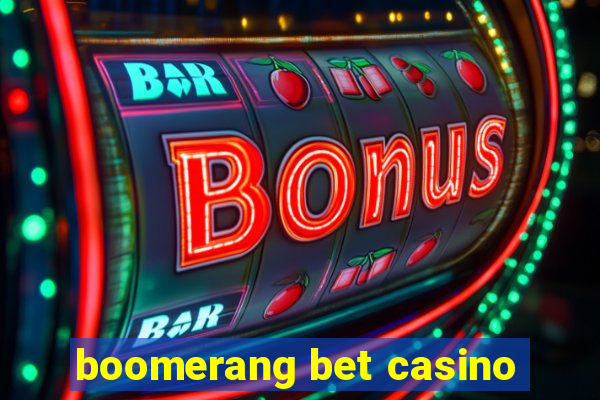 boomerang bet casino