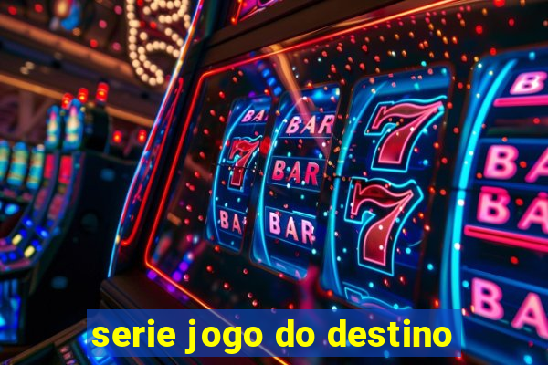 serie jogo do destino