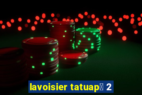 lavoisier tatuap茅 2