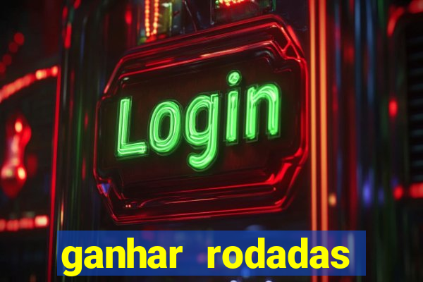 ganhar rodadas gratis sem deposito