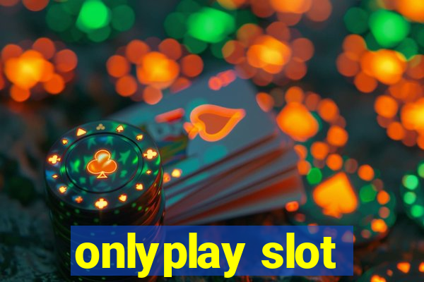 onlyplay slot