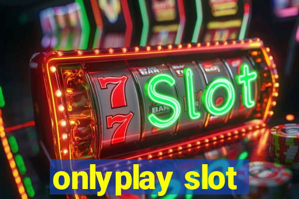 onlyplay slot