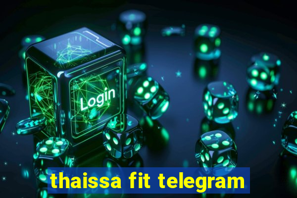 thaissa fit telegram