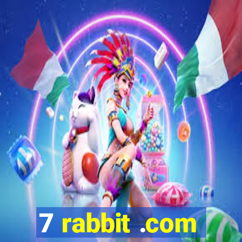 7 rabbit .com