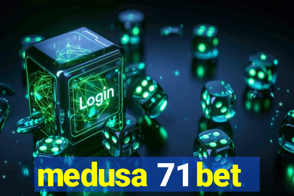 medusa 71 bet