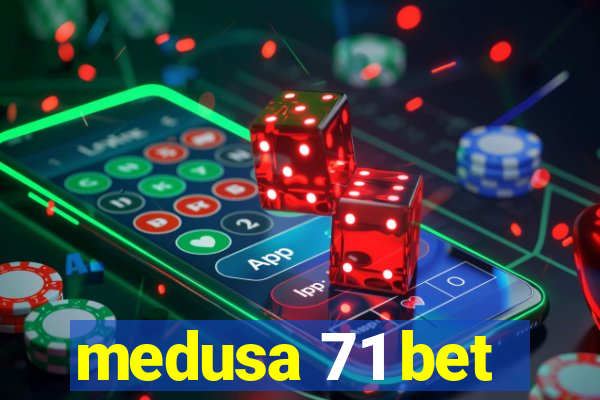 medusa 71 bet