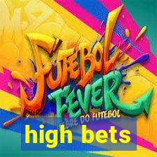 high bets