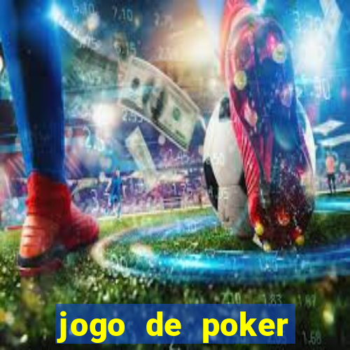 jogo de poker online com dinheiro real