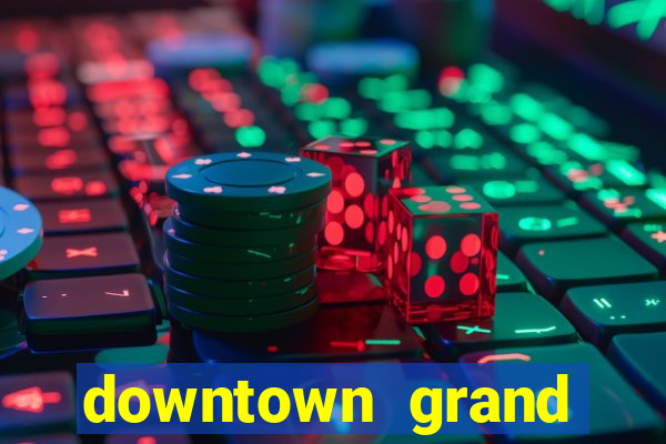 downtown grand casino in las vegas