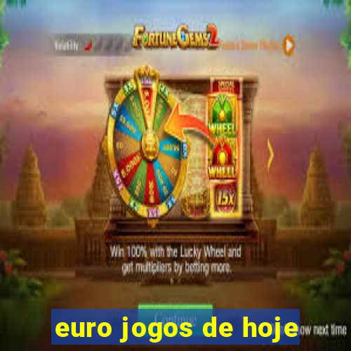 euro jogos de hoje