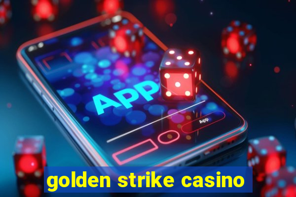 golden strike casino