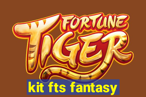 kit fts fantasy