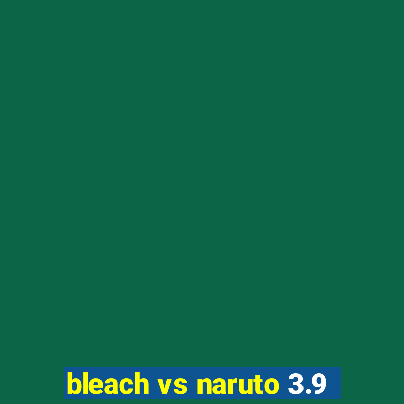 bleach vs naruto 3.9