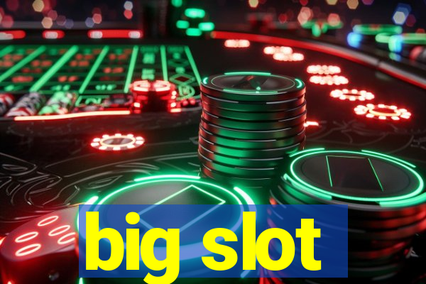 big slot